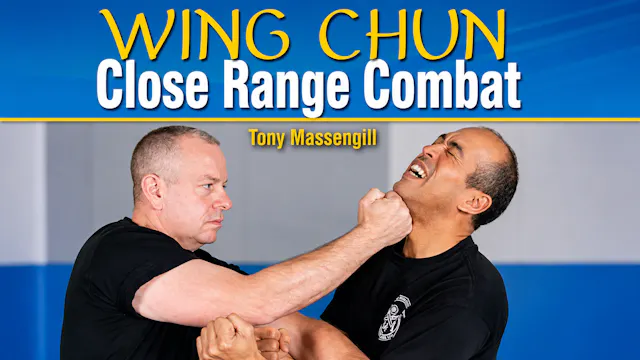 Wing Chun Close Range Combat by Tony Massengill