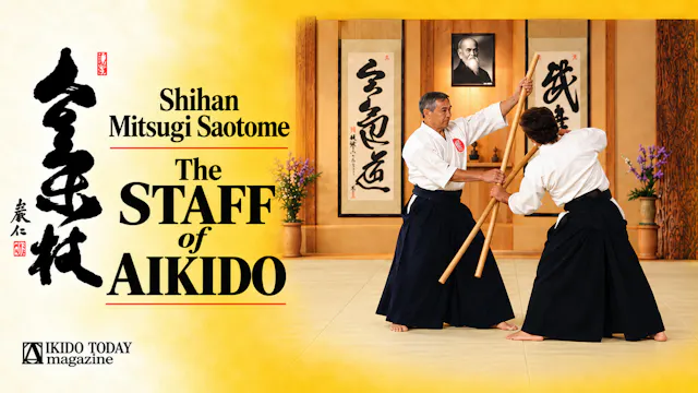 The Staff of Aikido with Mitsugi Saotome
