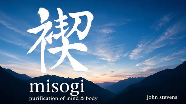 Misogi: Purification of Mind & Body w John Stevens