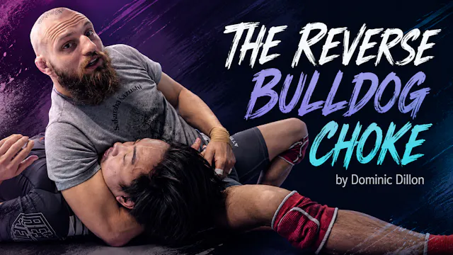 The Reverse Bulldog Choke by Dominic Dillon