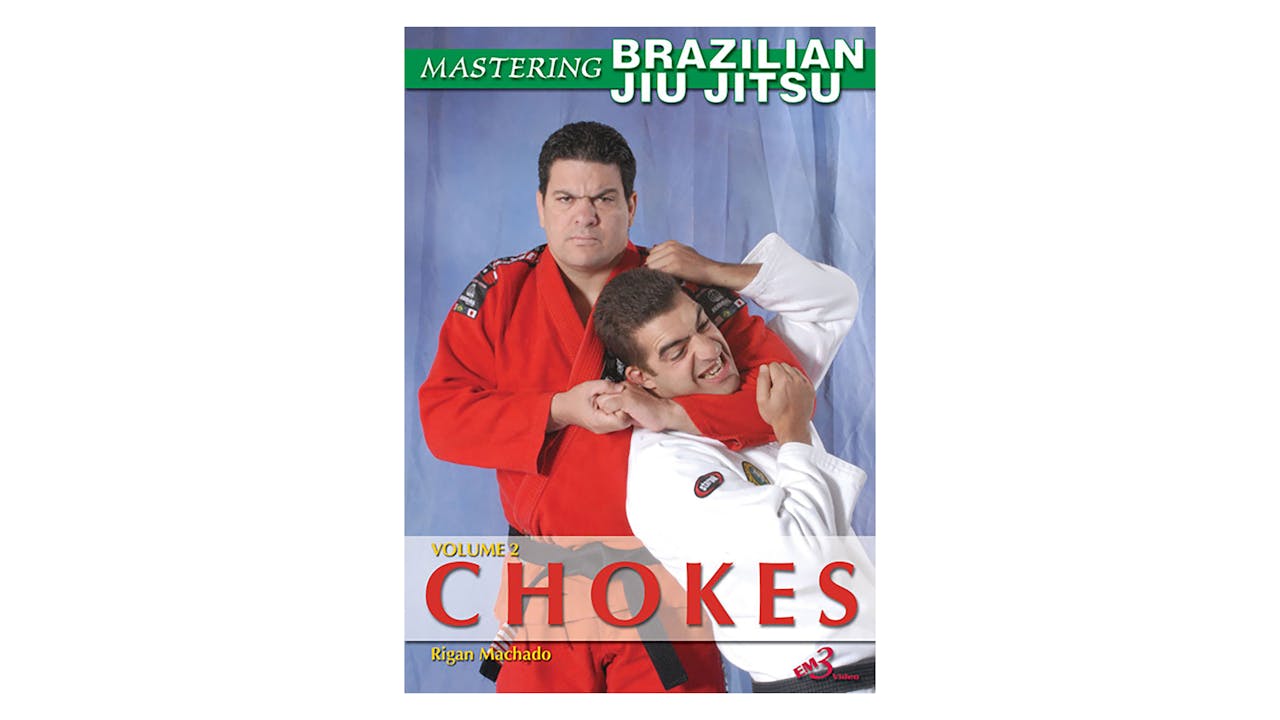 Mastering BJJ Vol 2 Chokes by Rigan Machado