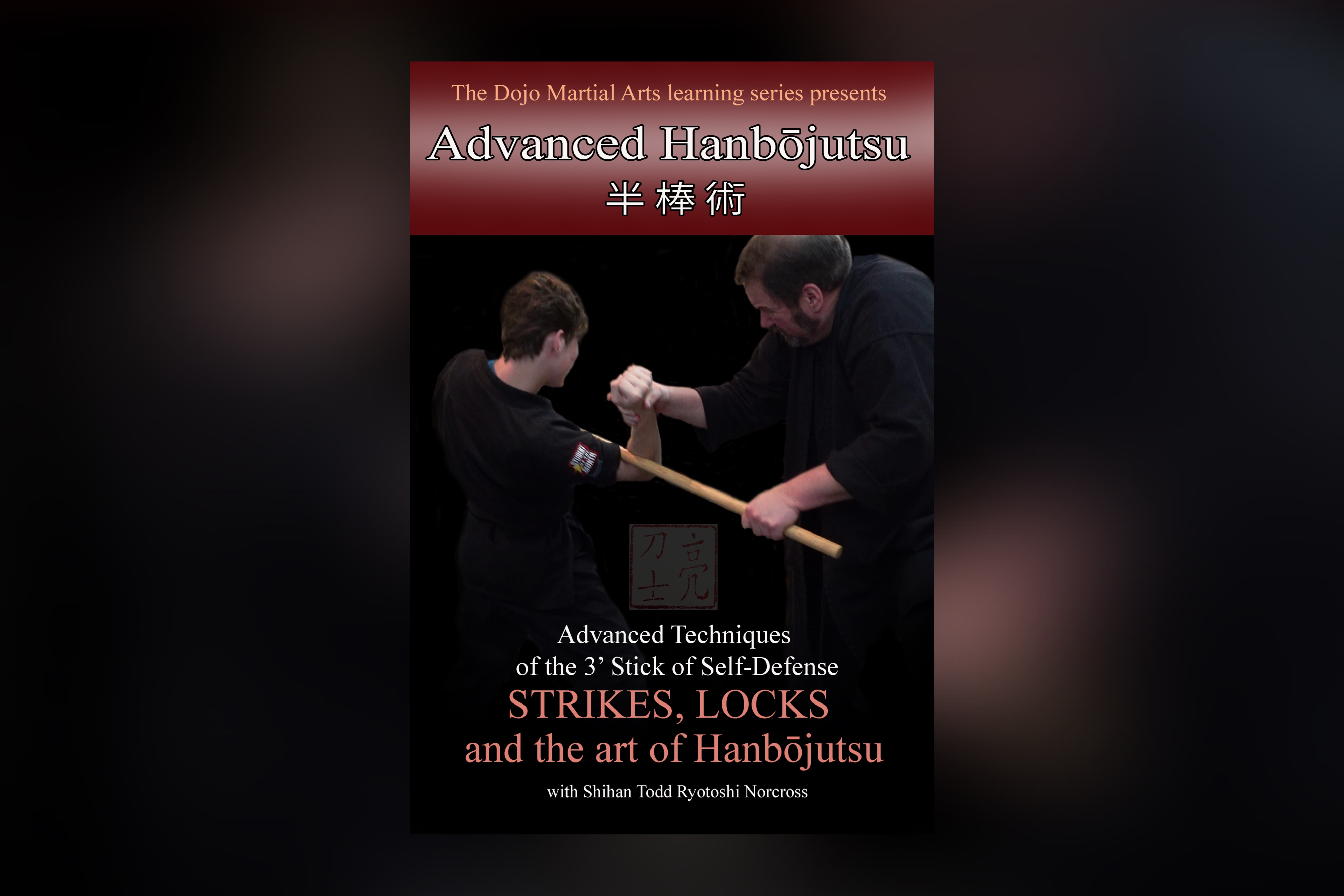Advanced Hanbojutsu by Todd Norcross