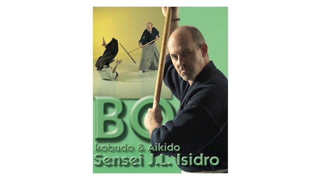 Bo Kobudo & Aikido Bo-Jutsu with Jose Isidro