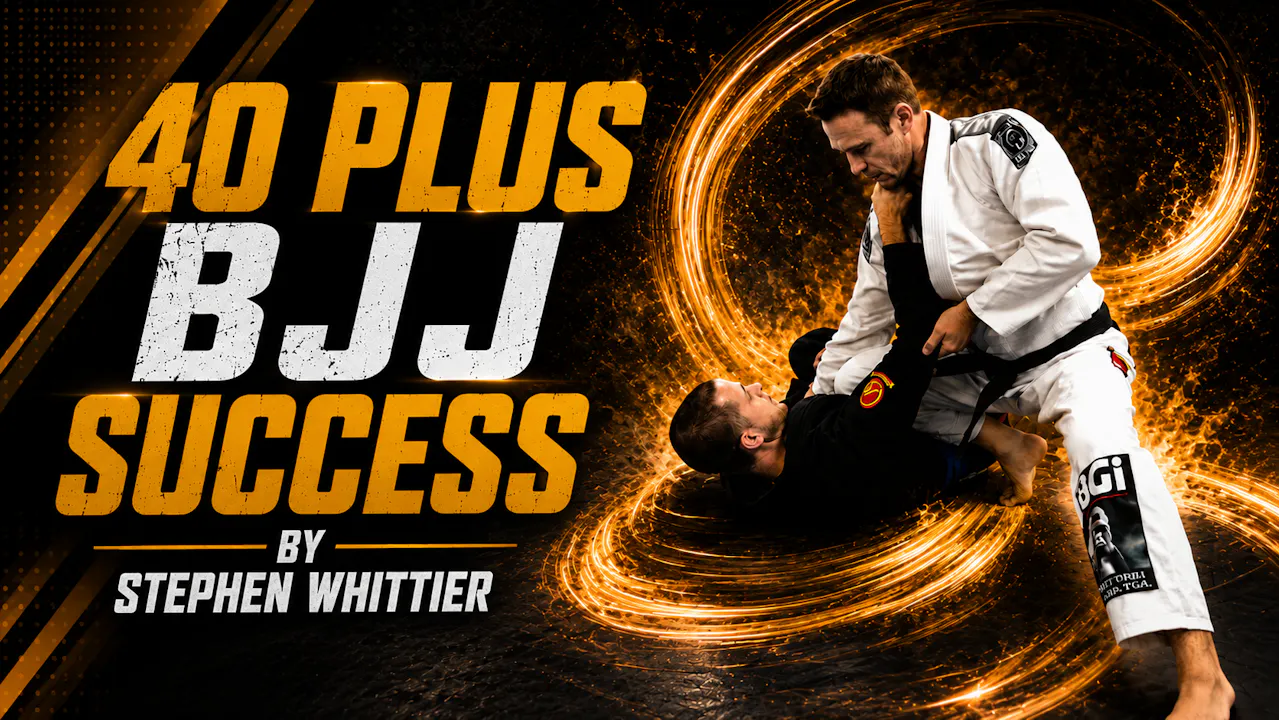 40 Plus BJJ Success by Stephen Whittier