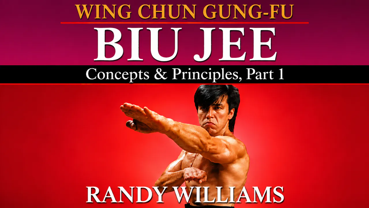 Wing Chun Biu Jee Concepts 1 by Randy Williams