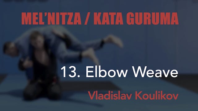 13 Kata Guruma - Elbow Weave - Vladis...