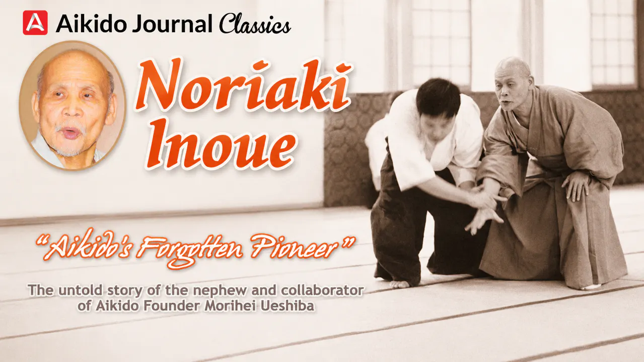 Noriaki Inoue: Aikido's Forgotten Pioneer