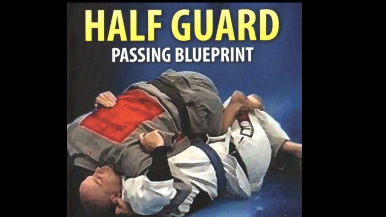 Half Guard Passing Blueprint by Stephen Whittier