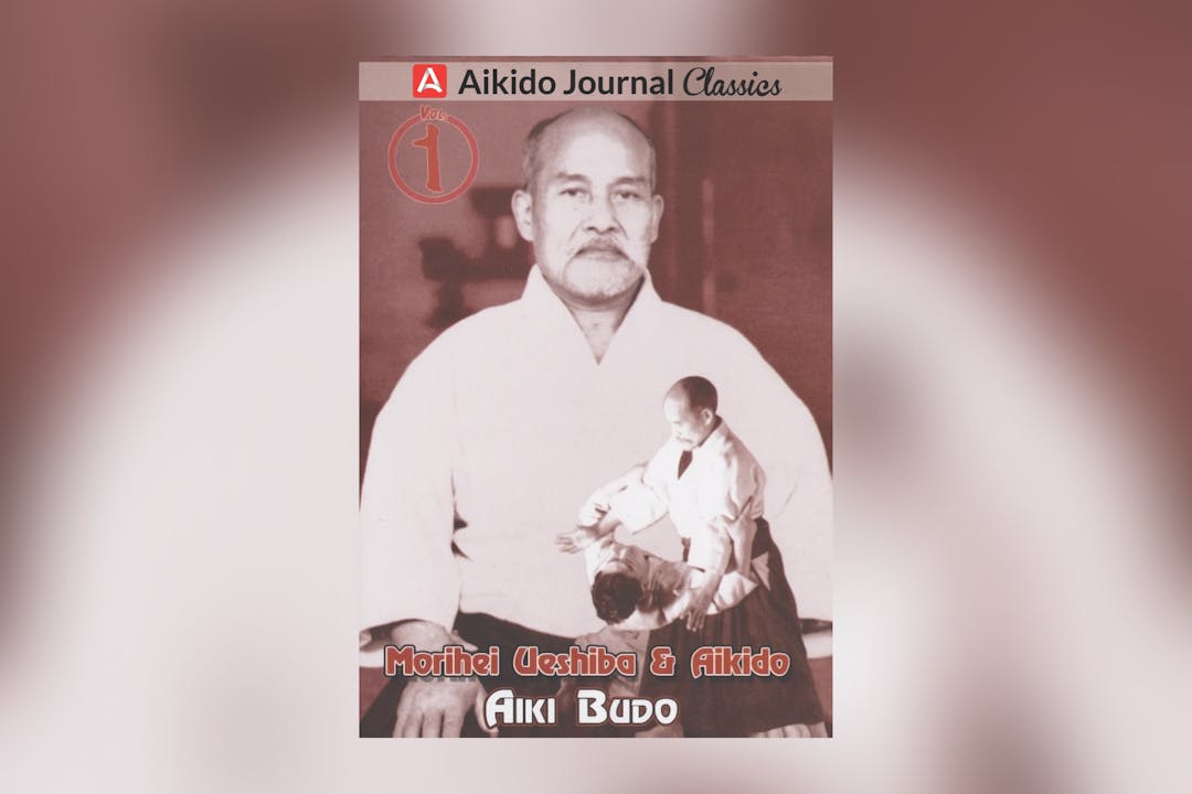 Morihei Ueshiba & Aikido 1: Aiki Budo