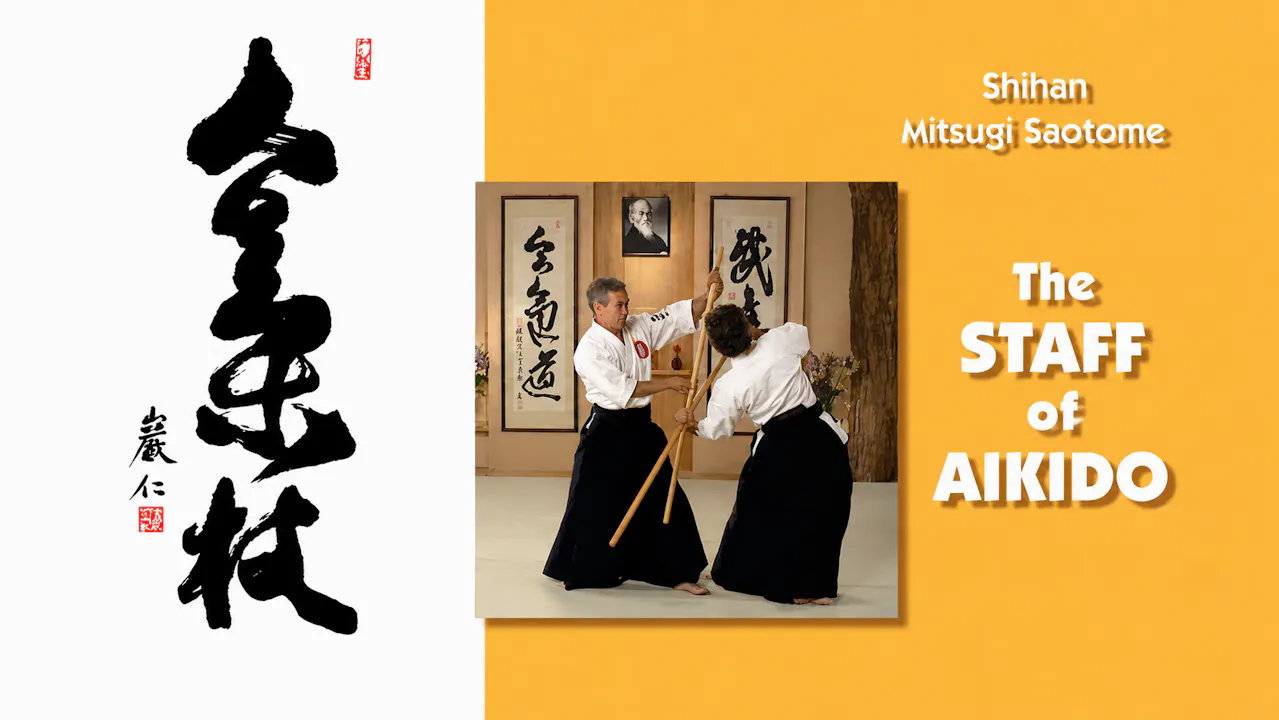 The Staff of Aikido with Mitsugi Saotome
