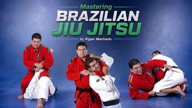 Mastering Brazilian Jiu-Jitsu by Rigan Machado