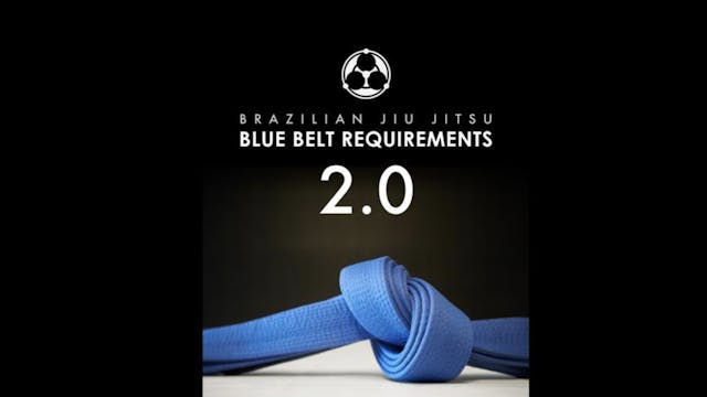 Blue Belt Requirements 2.0 by Roy Dean