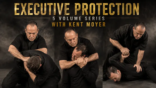 Executive Protection 5 Vol Series with Kent Moyer