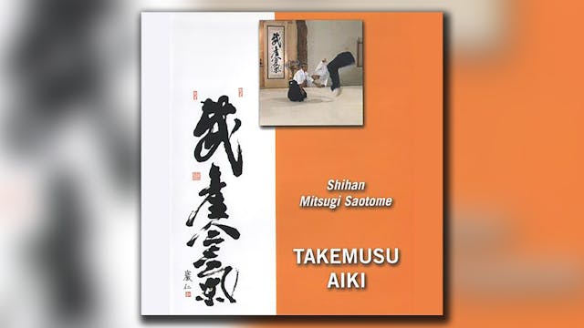 Takemusu Aiki with Mitsugi Saotome