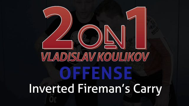 2 on 1 Offense 10 Inverted Fireman's Carry