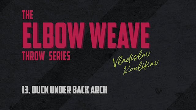 Elbow Weave 13 Duck Under Back Arch