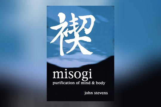 Misogi: Purification of Mind & Body w John Stevens