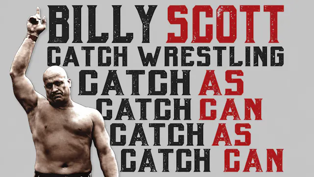Catch-As-Catch-Can Wrestling by Billy Scott