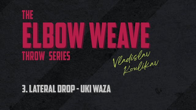 Elbow Weave 3 Lateral Drop - Uki Waza