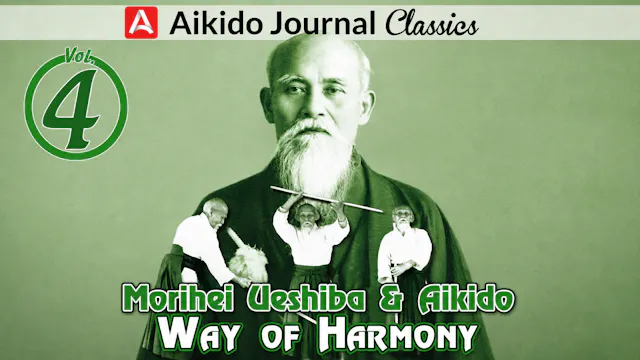 Morihei Ueshiba & Aikido 4: Way of Harmony