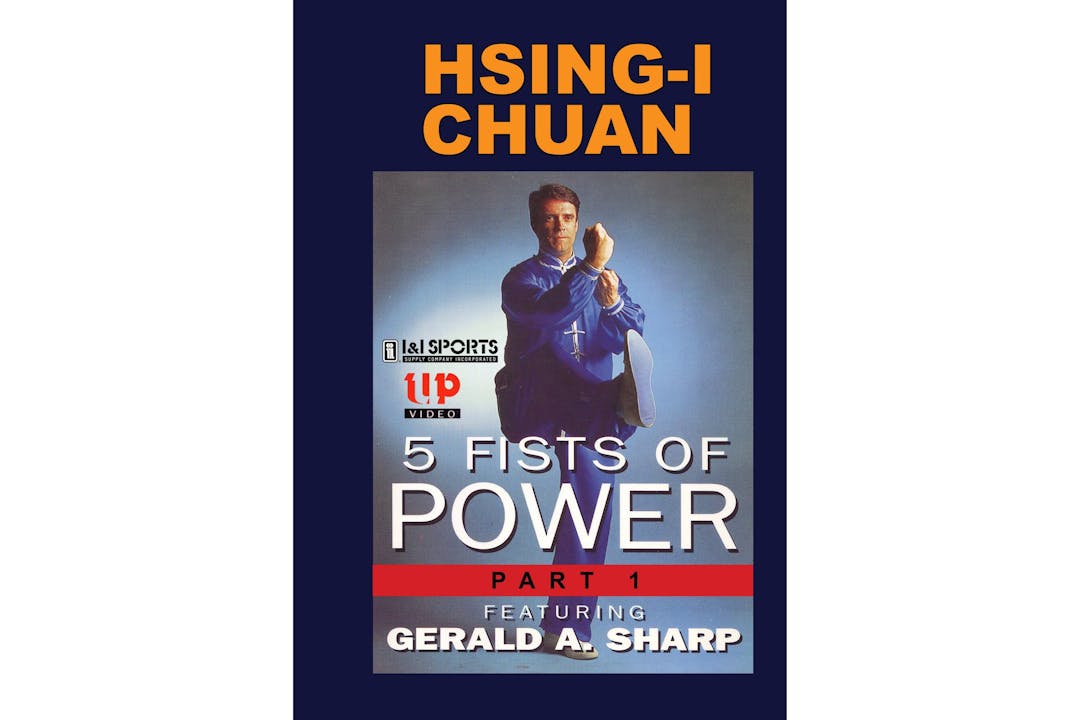 Hsing-I 5 Fists of Power Vol 1 by Gerald Sharp