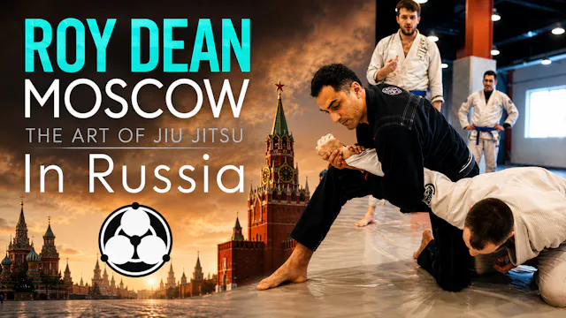 Moscow: The Art of Jiu Jitsu in Russia by Roy Dean