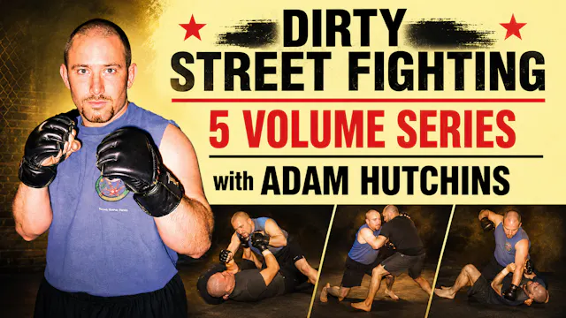 Dirty Street Fighting Series with Adam Hutchins