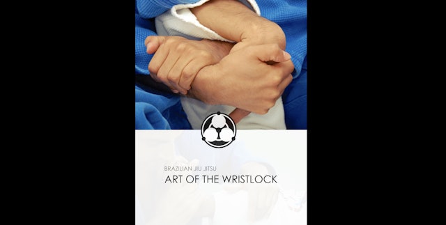 Art of the Wristlock: Aikido & BJJ by Roy Dean