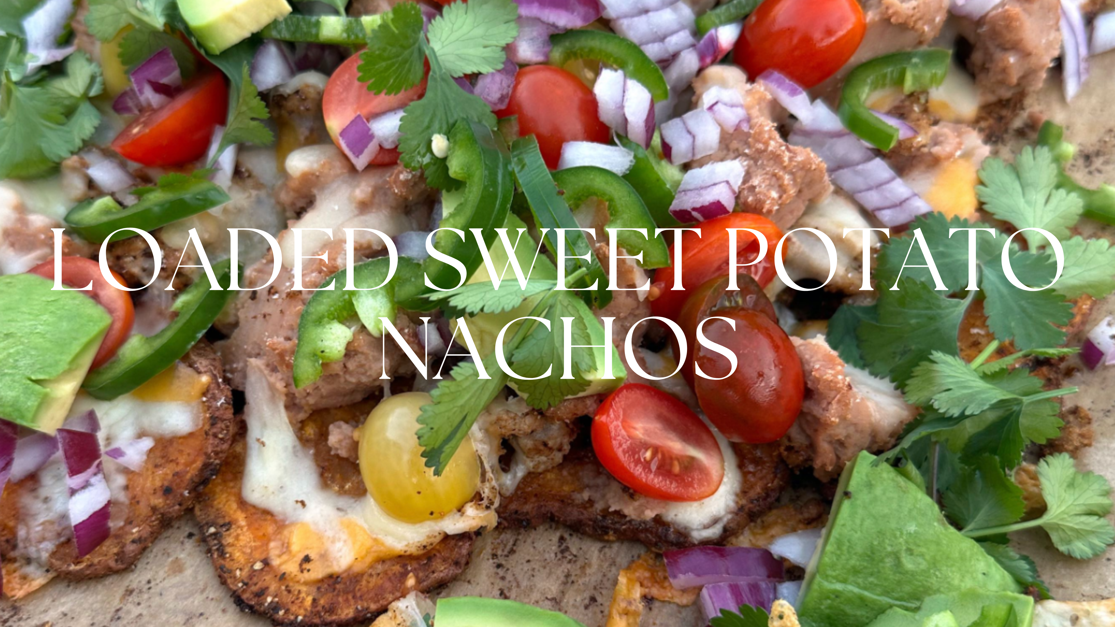 LOADED SWEET POTATO NACHOS