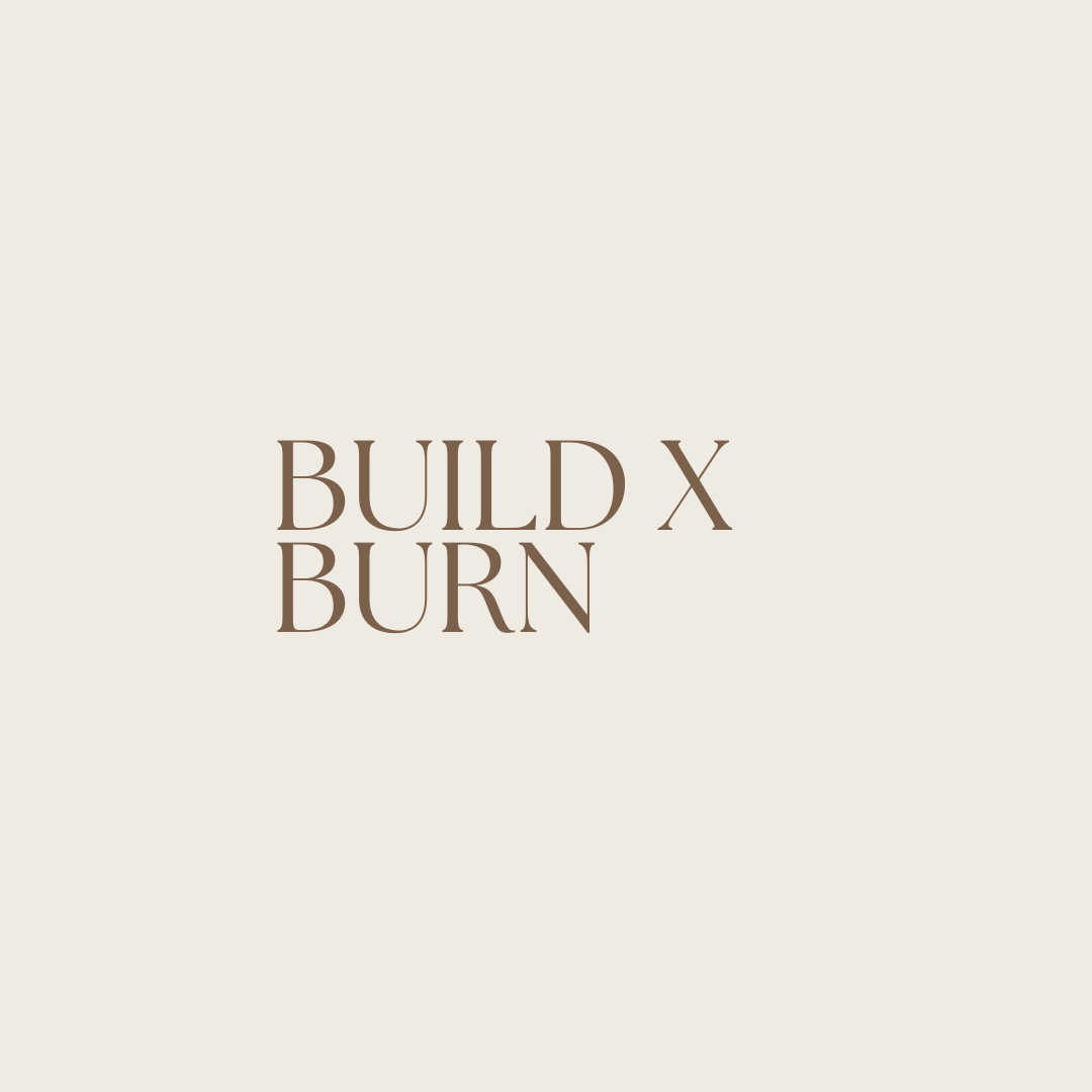 BUILD X BURN