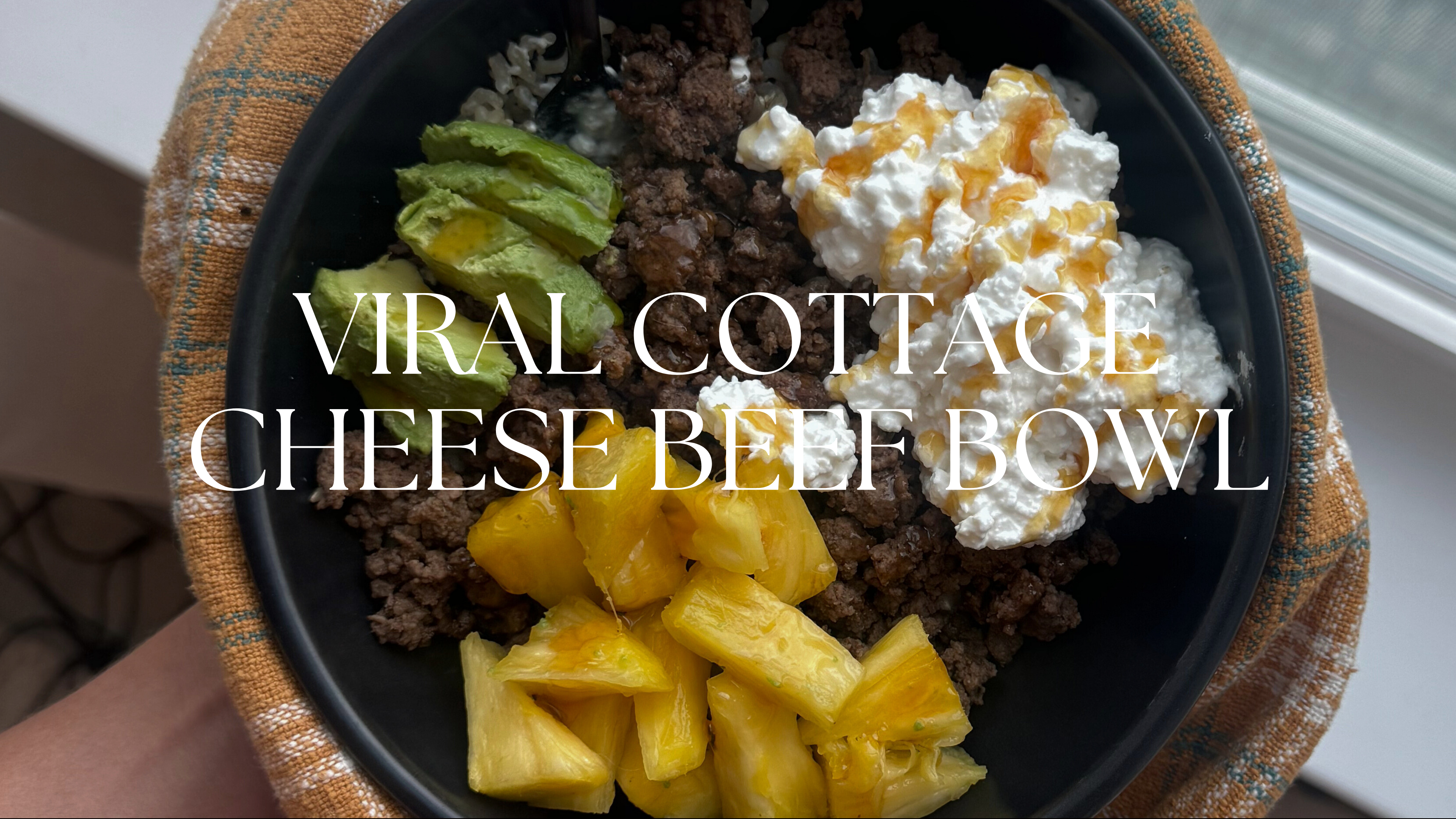 VIRAL COTTAGE CHEESE BEEF BOWL