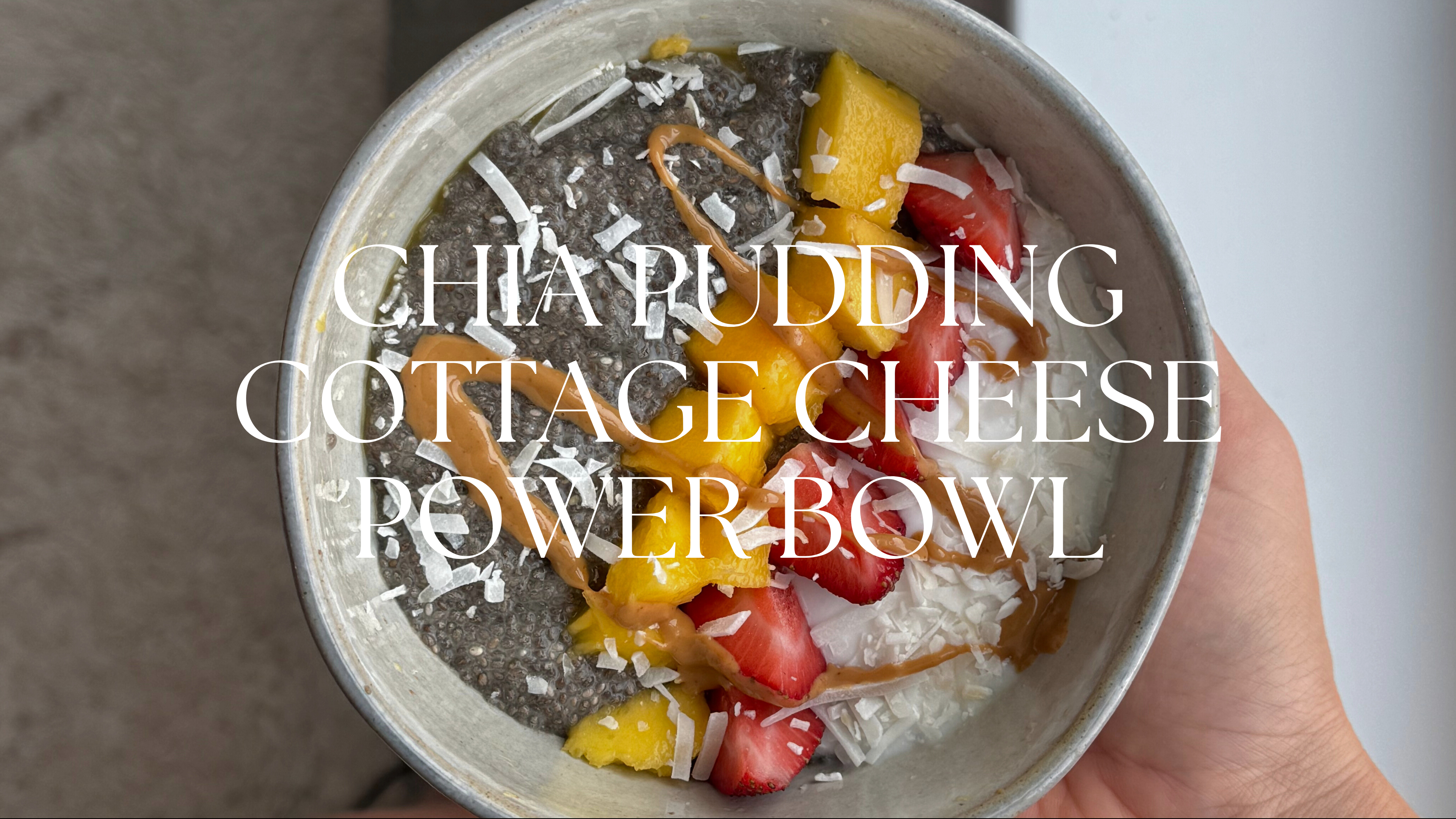 CHIA PUDDING COTTAGE CHEESE POWER BOWL