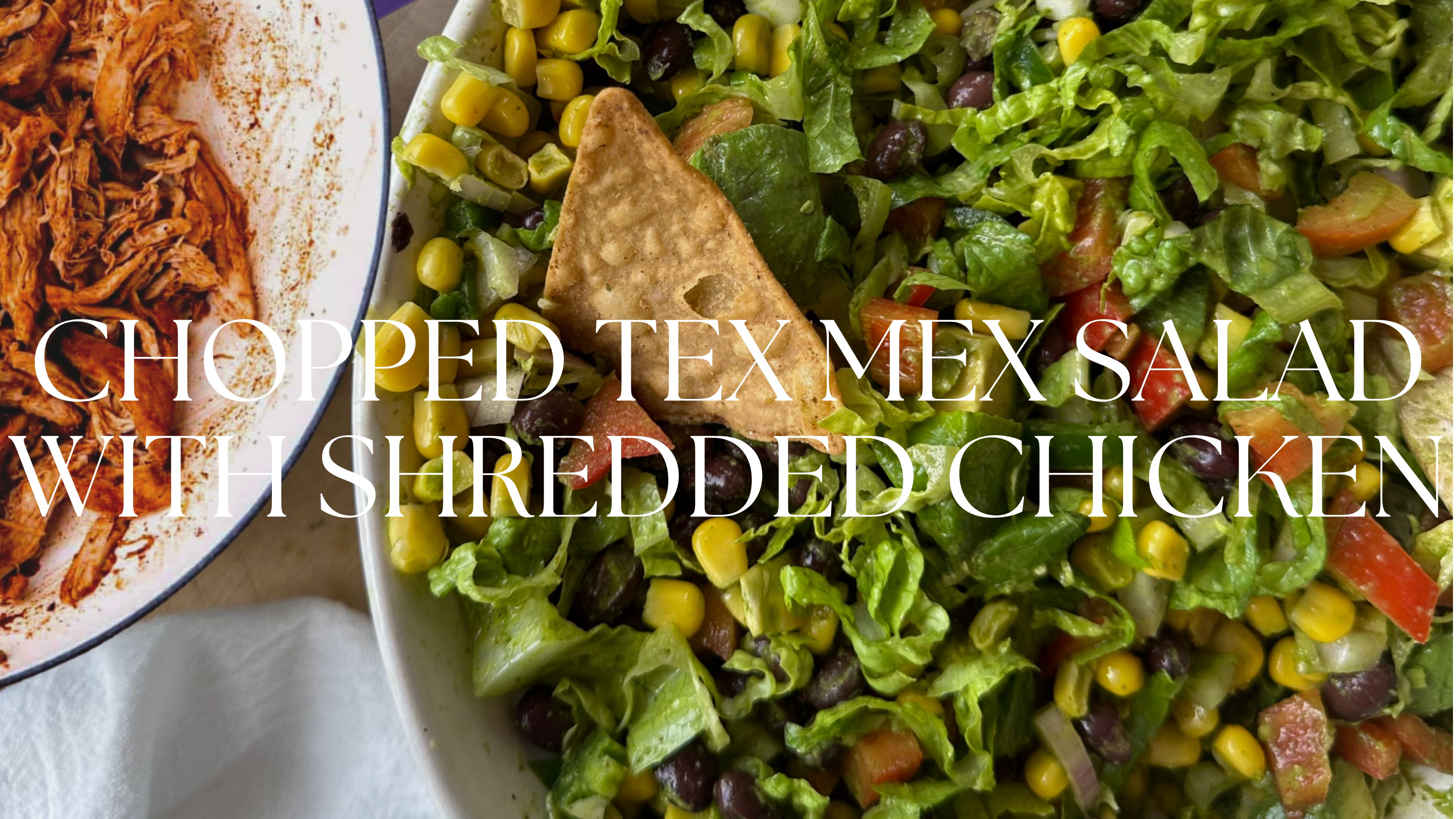 CHOPPED TEX MEX SALAD WITH SHREDDED CHICKEN