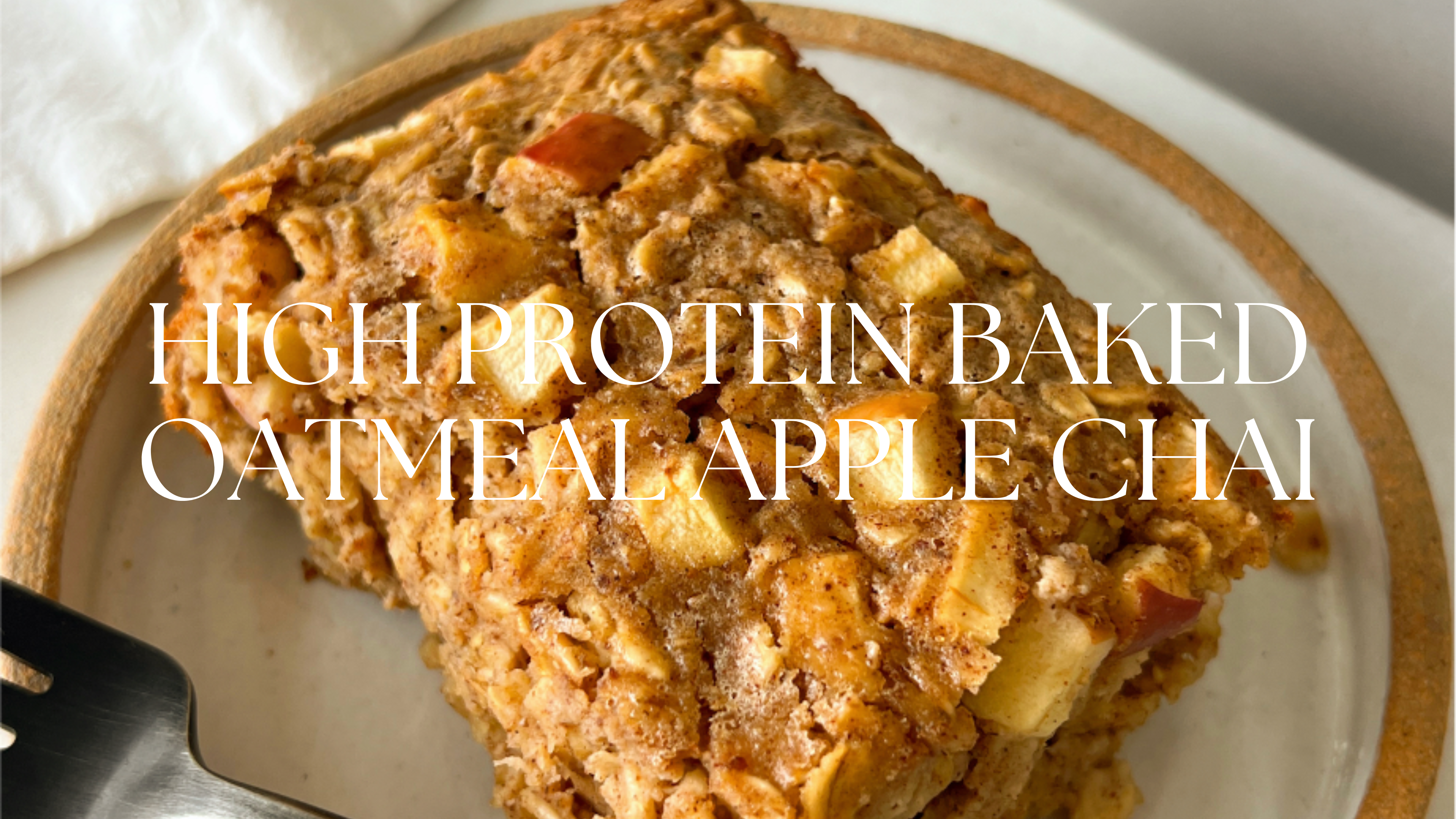 PROTEIN BAKED OATMEAL : APPLE CHAI