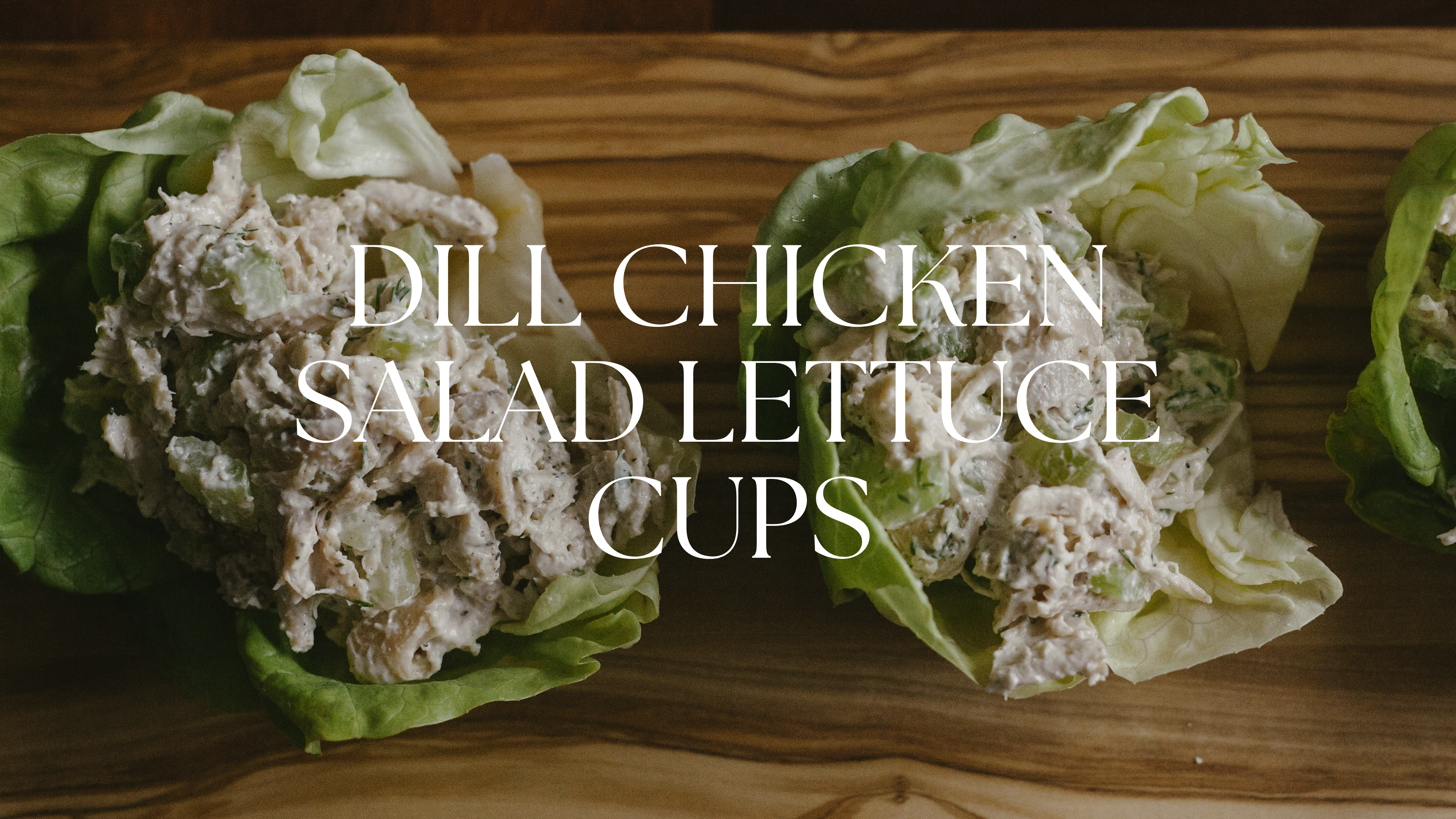 DILL CHICKEN SALAD LETTUCE CUPS