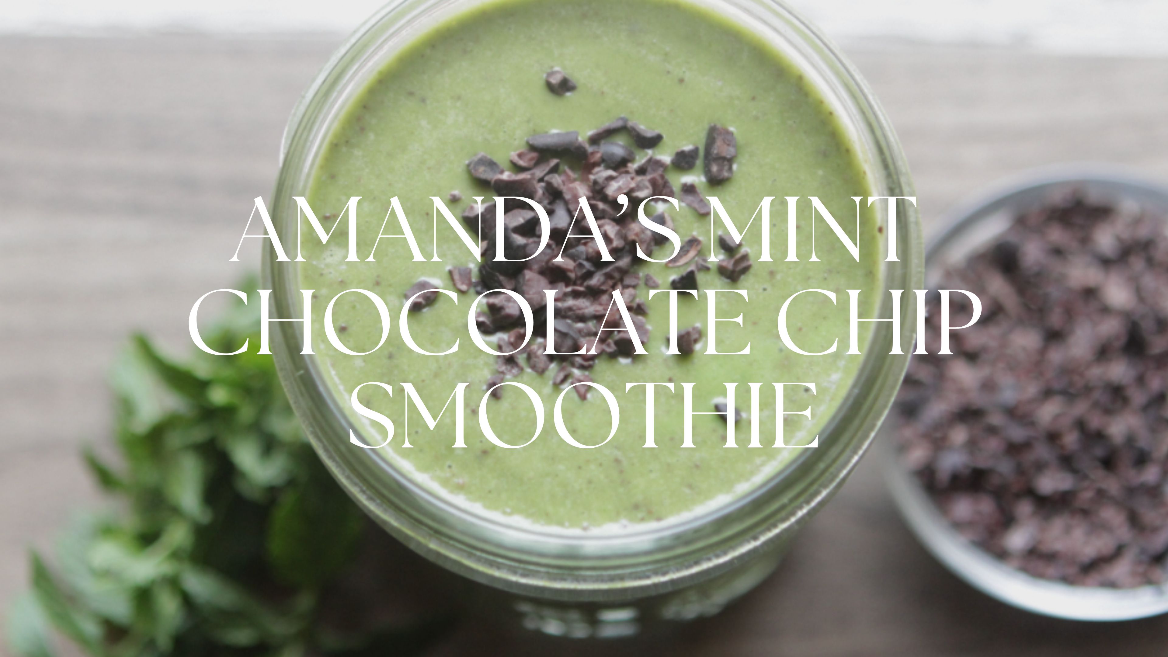AMANDA'S MINT CHOCOLATE CHIP SMOOTHIE