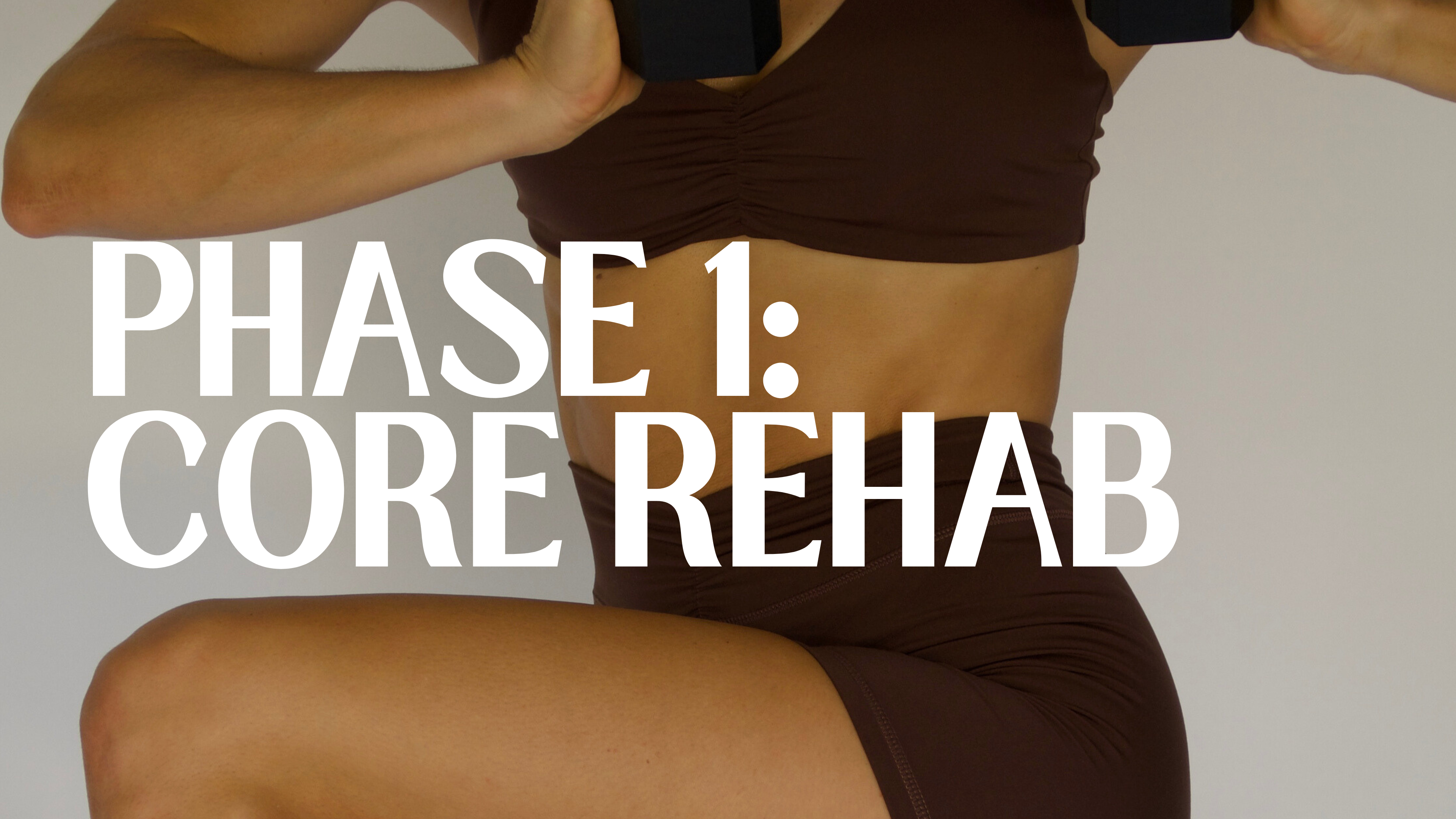 CORE REHAB (3-4 WEEKS)