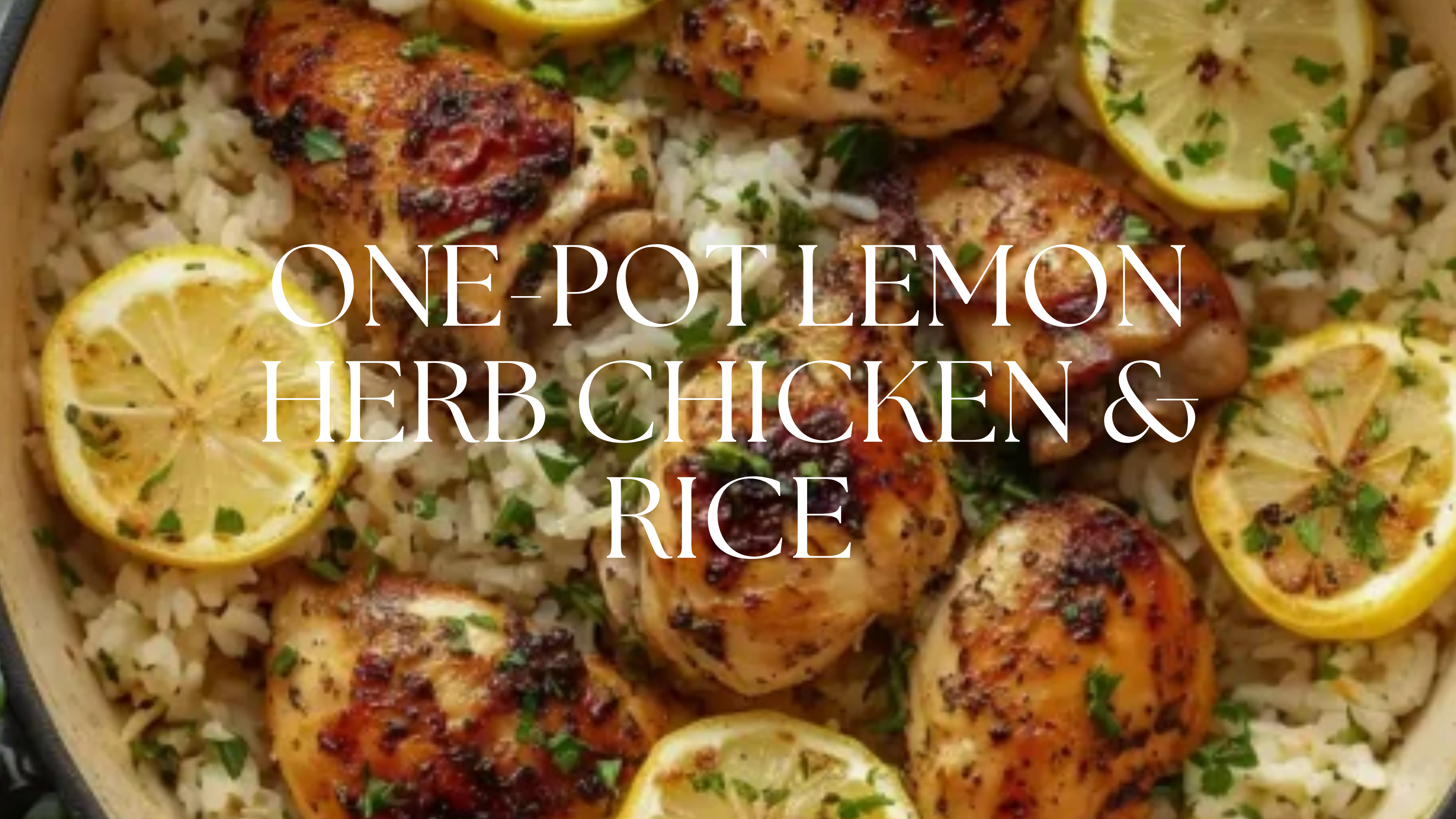 ONE-POT LEMON HERB CHICKEN & RICE
