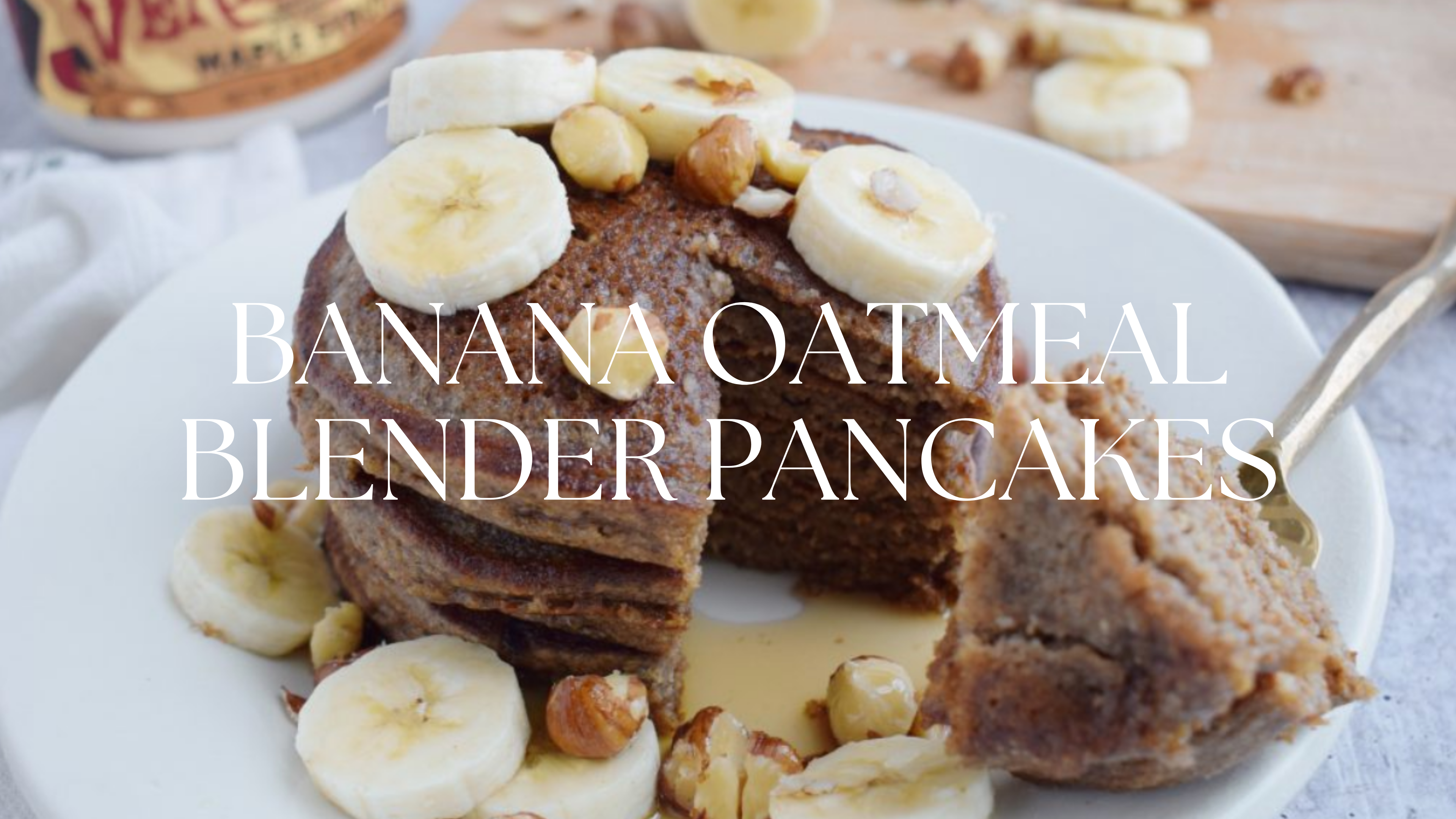BANANA OATMEAL BLENDER PANCAKES