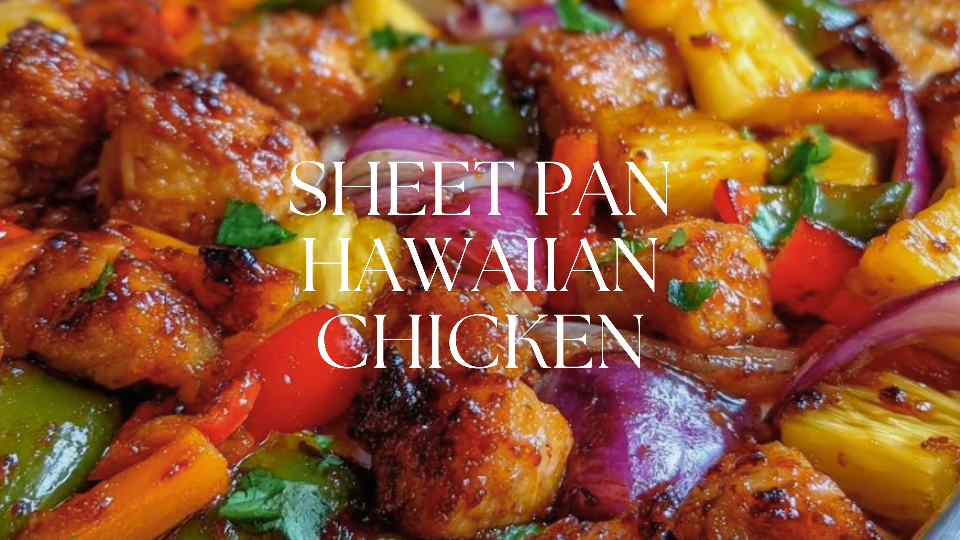SHEET PAN HAWAIIAN CHICKEN