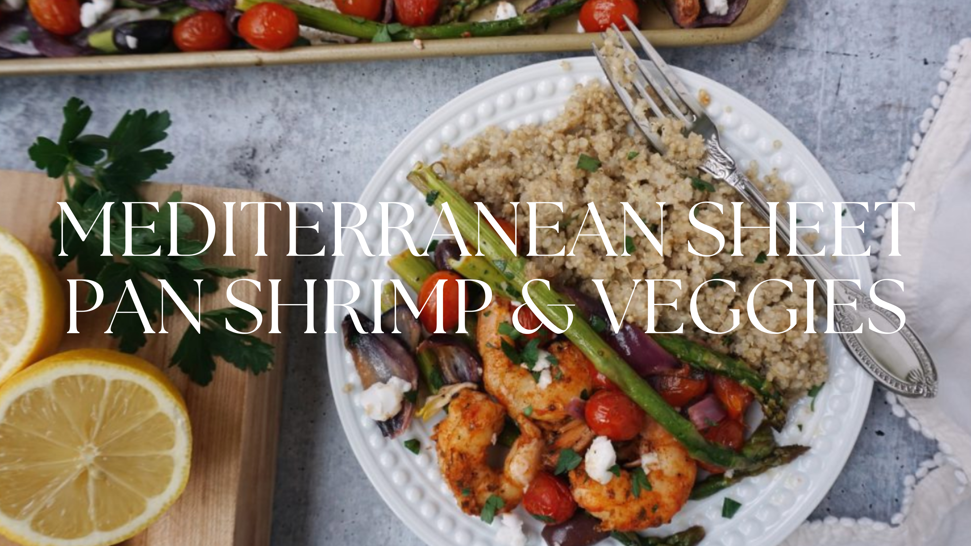 MEDITERRANEAN SHEET PAN SHRIMP & VEGGIES