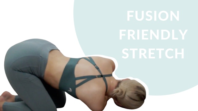 Fusion friendly stretch | 20 mins