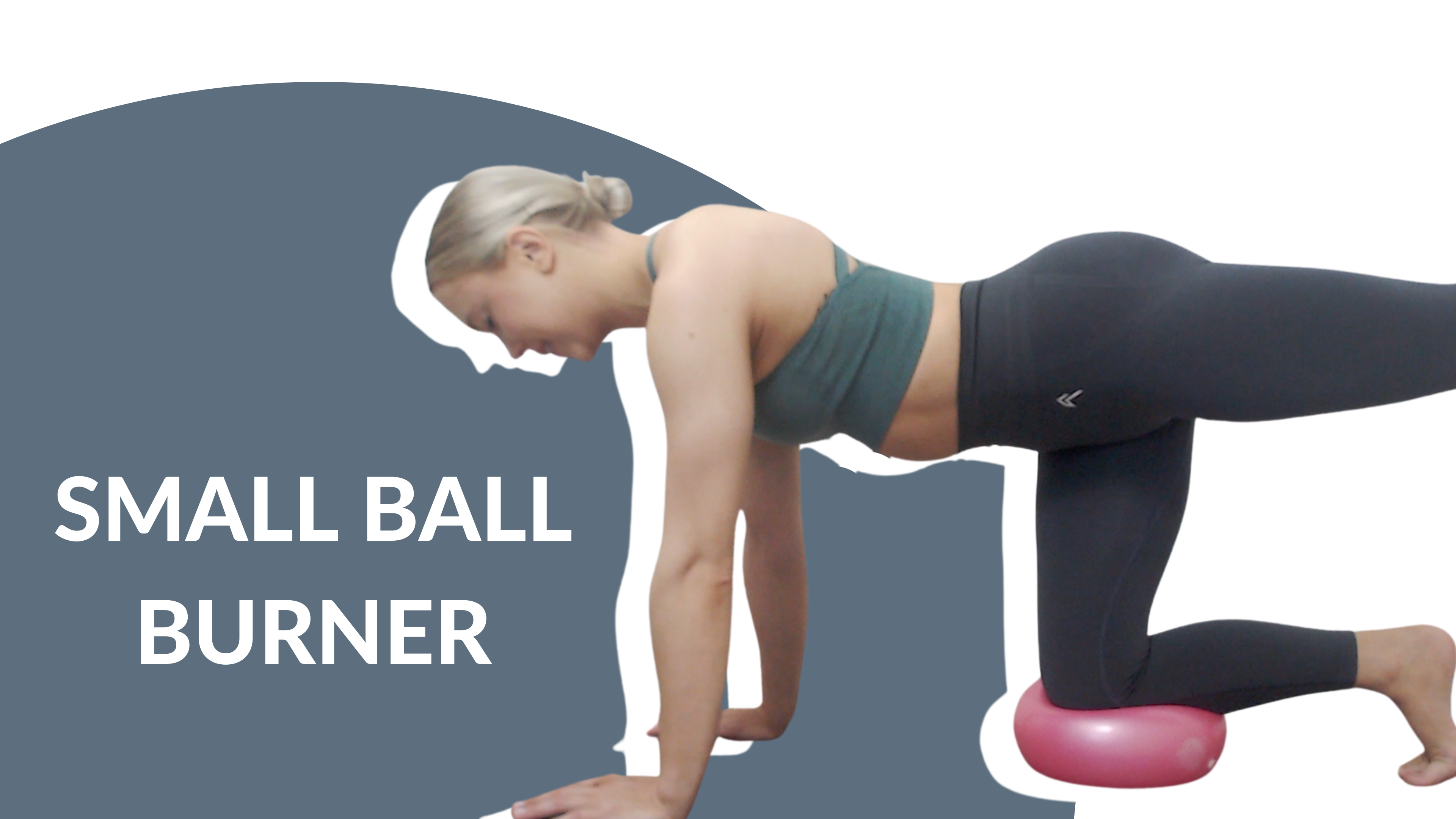 Small Ball burner | 25 mins 