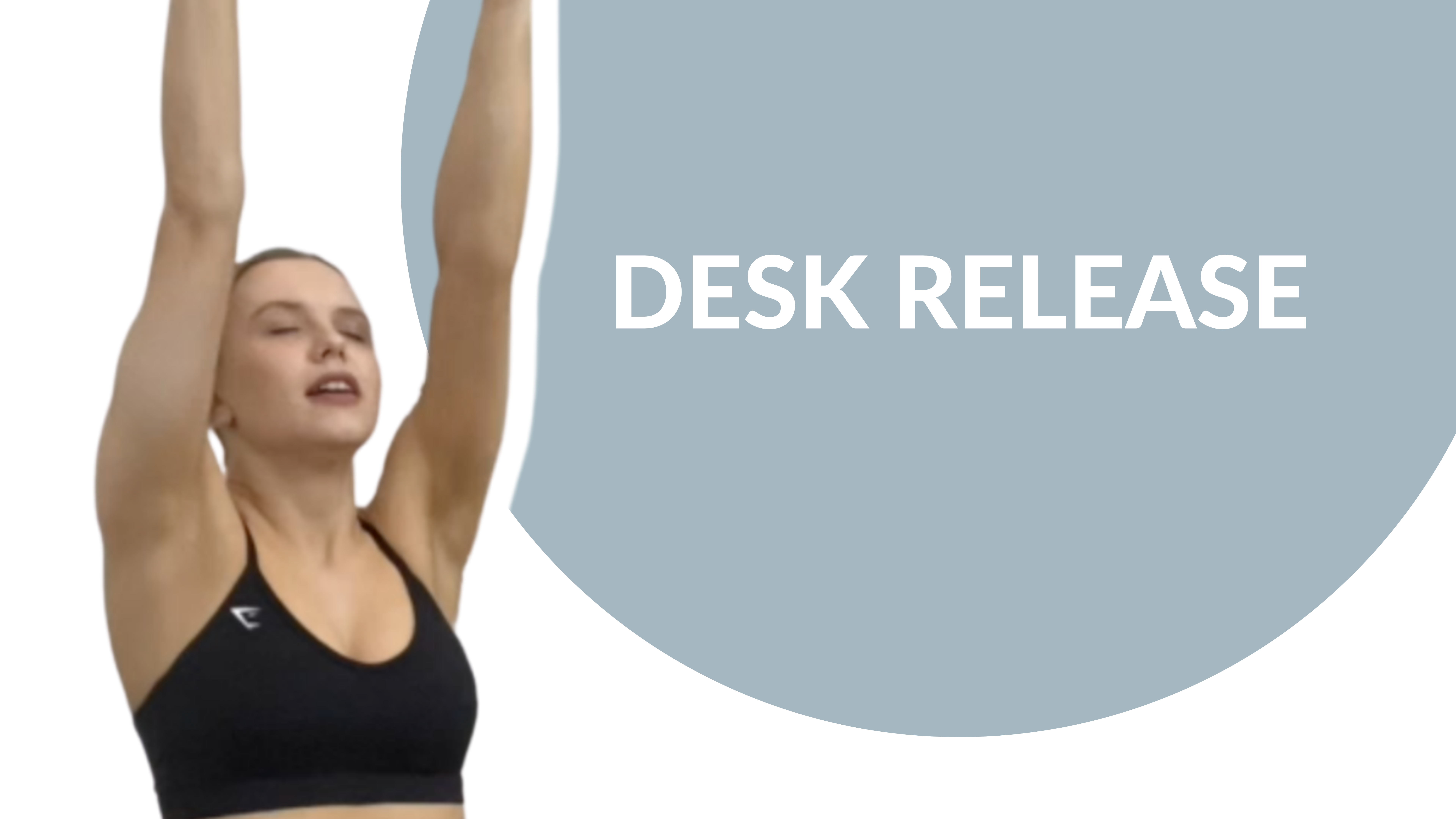 Desk release | 20 mins