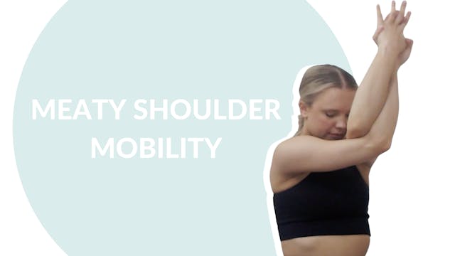 Meaty Shoulder mobility | 15 mins
