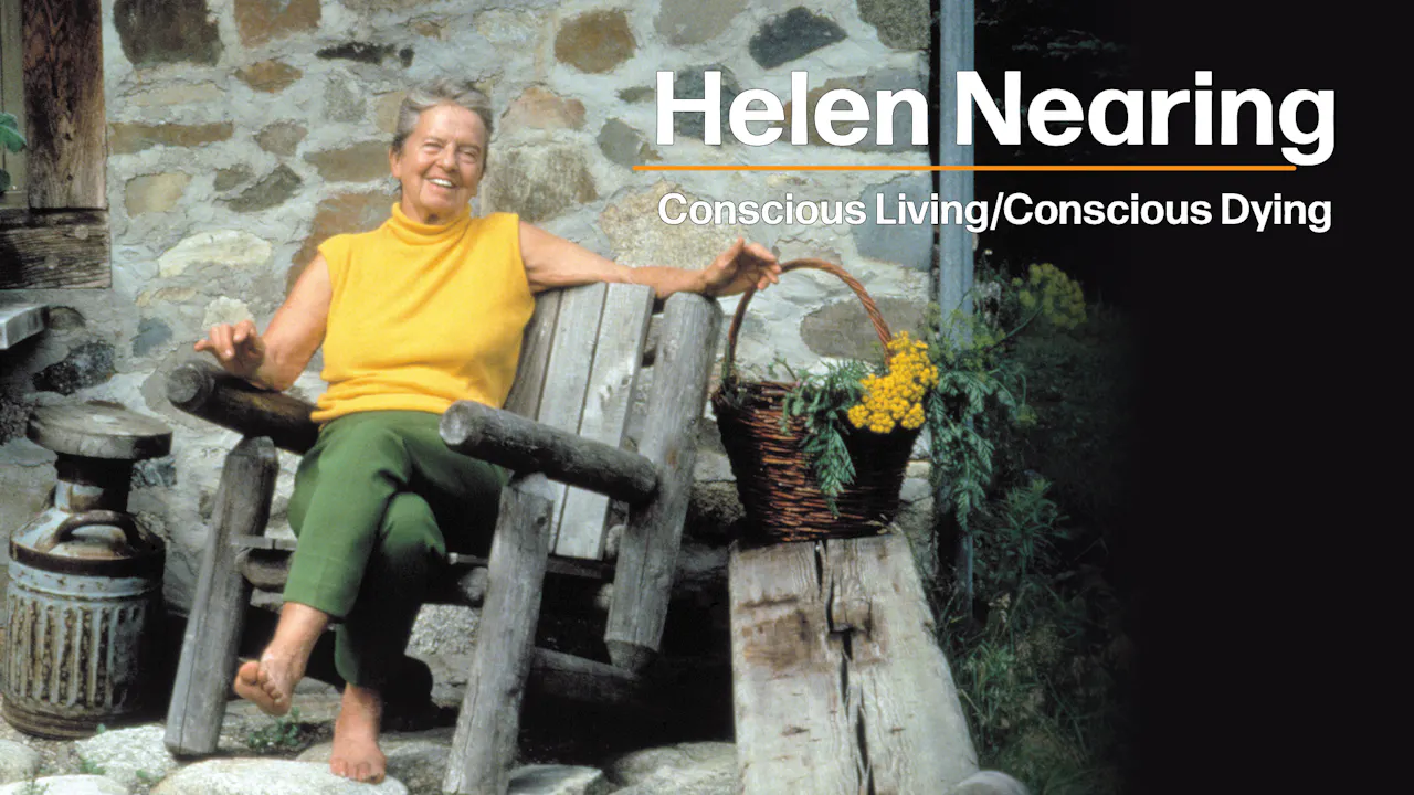 Helen Nearing: Conscious Living / Conscious Dying