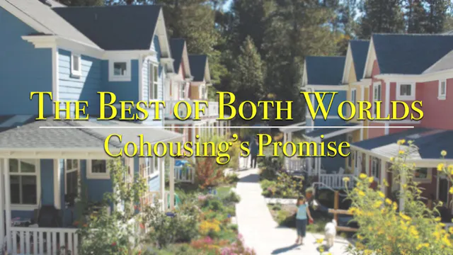 The Best Of Both Worlds: Cohousing's Promise