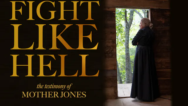 Fight Like Hell - The Testimony of Mother Jones