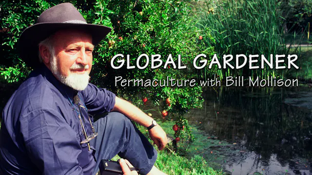 Global Gardener: Permaculture with Bill Mollison