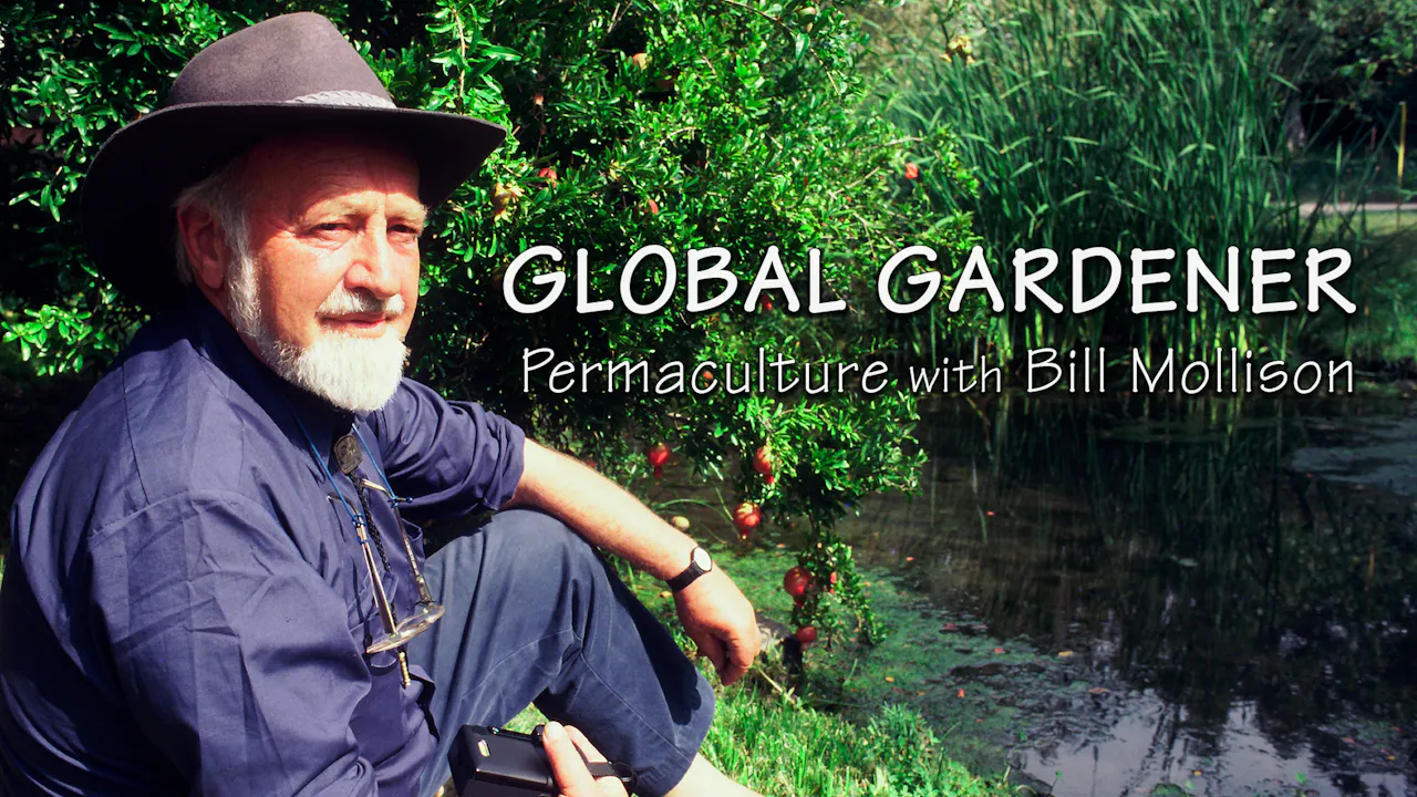 Global Gardener: Permaculture with Bill Mollison
